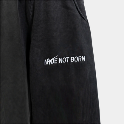 Made Not Born SweatPants